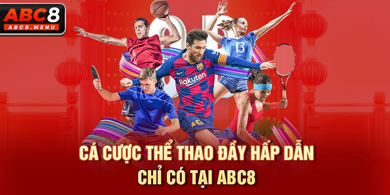 Cá cược thể thao đầy hấp dẫn chỉ có tại ABC8