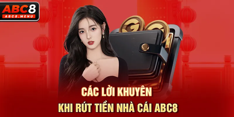 Các lời khuyên khi rút tiền nhà cái ABC8