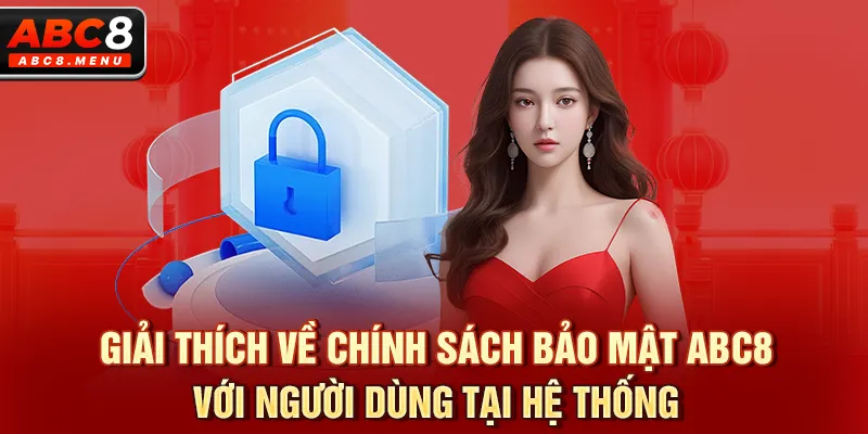 Giải thích về chính sách bảo mật ABC8 với người dùng tại hệ thống