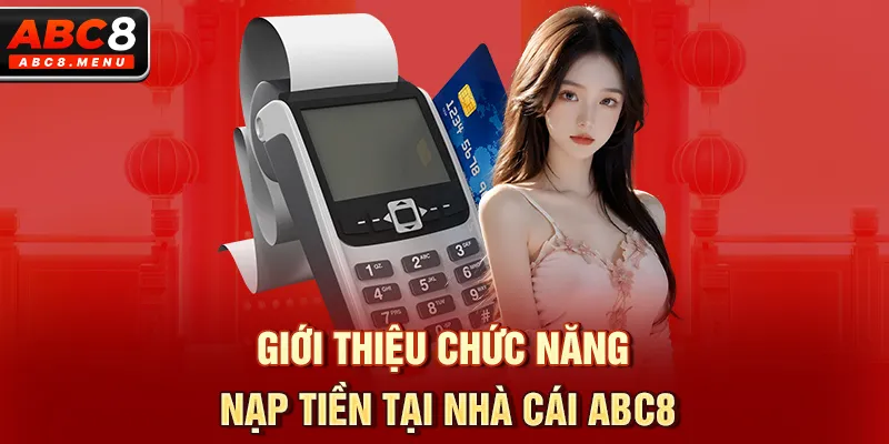 Giới thiệu chức năng nạp tiền tại nhà cái ABC8