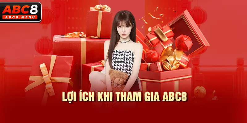 Lợi Ích Khi Tham Gia ABC8