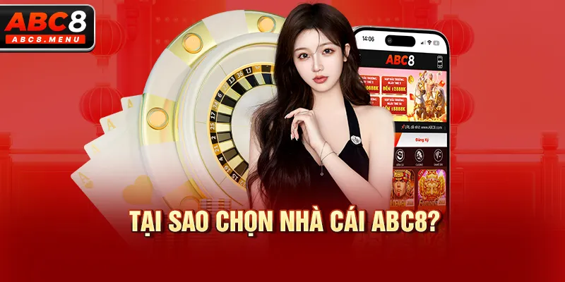 Tại sao chọn nhà cái ABC8