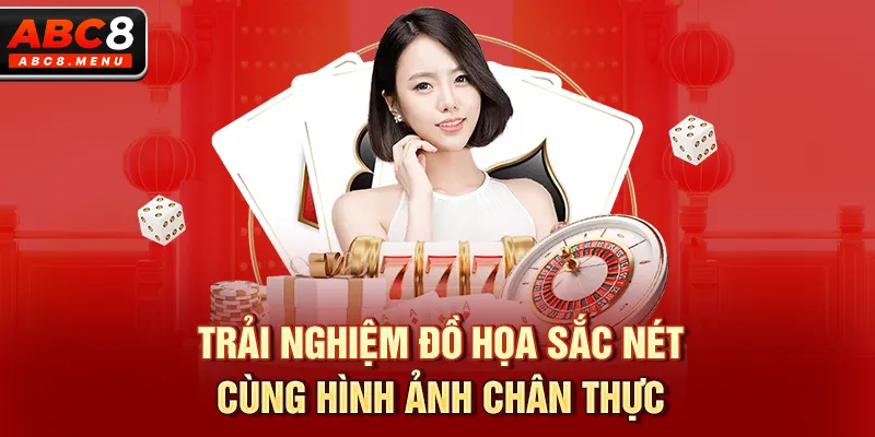 Trải nghiệm đồ họa sắc nét cùng hình ảnh chân thực