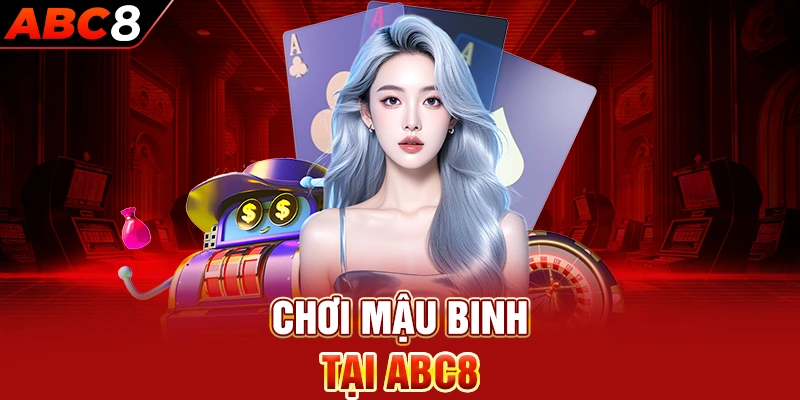 chơi mậu binh tại nhà cái abc8