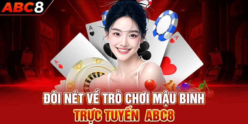 Đôi nét về trò chơi mậu binh trực tuyến  ABC8