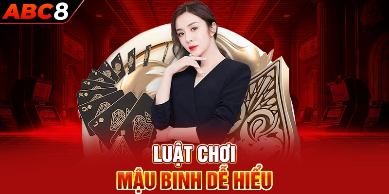 Luật chơi mậu binh dễ hiểu