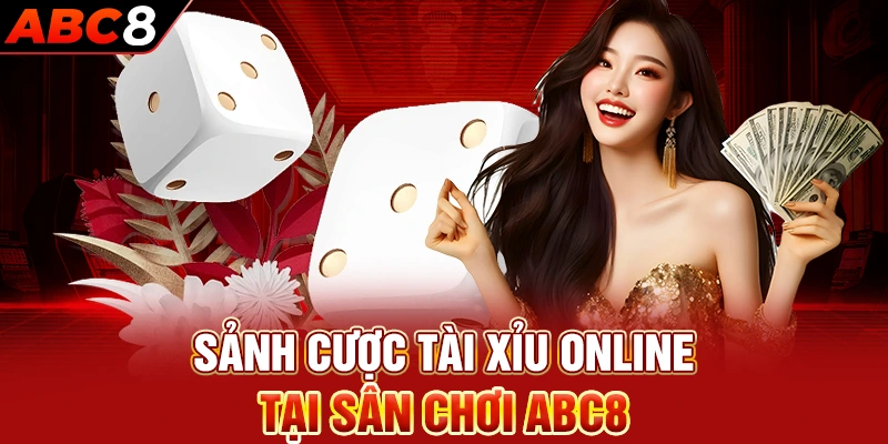 Sảnh cược tài xỉu online tại sân chơi ABC8