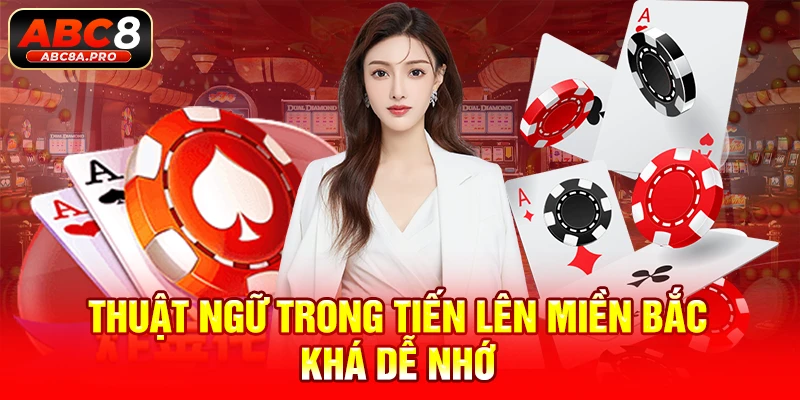 Thuật ngữ trong tiến lên miền Bắc khá dễ nhớ