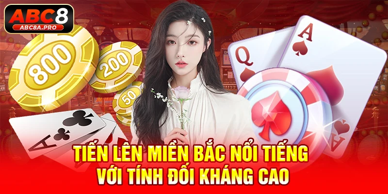 Tiến lên miền Bắc nổi tiếng với tính đối kháng cao